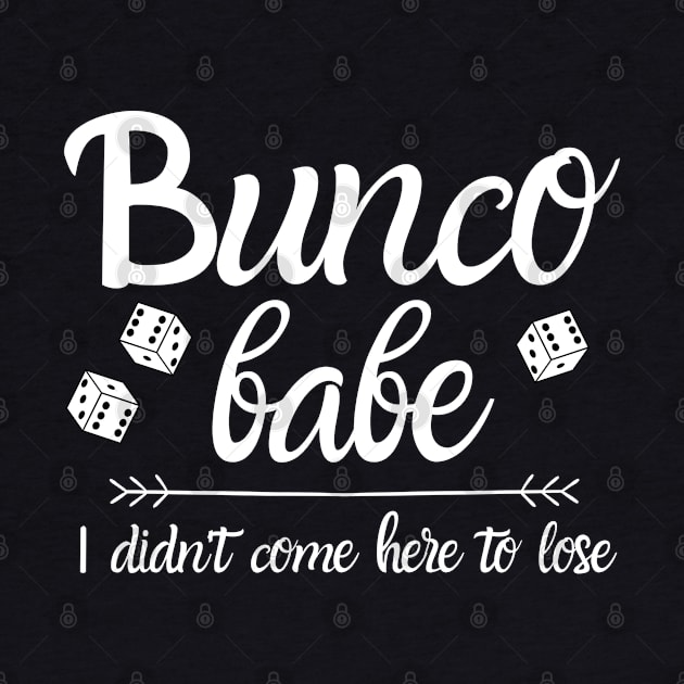 Bunco Babe I Didn't Come Here to Lose Dice Game Night Shirt Hoodie Sweatshirt by MalibuSun